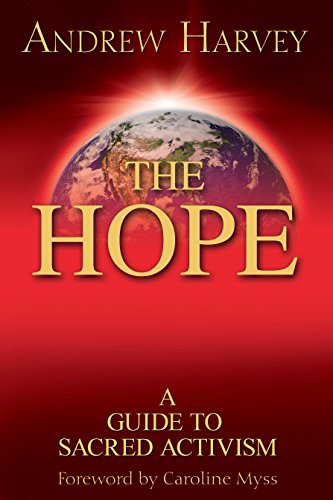 Theosophical Society - In The Hope, Andrew Harvey offers not only a guide to discovering your divine purpose but also the blueprint for a better world. It consists of the necessary elements that can inspire greatness in each of us. Based on Harvey’s concepts of Sacred Activism, a global initiative designed to save the world from its downward spiral of greed, pain, and self-destruction, the book is an enlightening text that reflects our world today, while in turn, shapes our future.  There are seven laws of Sacred Activism that have the potential to transform our world. Each law, in its own unique way, promotes love above all other impulses. Sacred Activism is about finding gratitude, forgiveness, and compassion; it is about opening yourself up to the kindness within you, letting go of pain, and making a conscious choice to help heal the world.