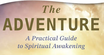The Adventure: A Practical Guide to Spiritual Awakening