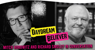 Daydream Believer(s): Richard Smoley and Mitch Horowitz in Dialogue