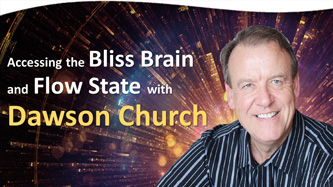 accessing the bliss brain and the flow state with dawson church 5 13 23