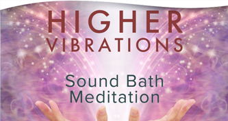 Sound Bath Meditation: Higher Vibrations